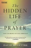The Hidden Life of Prayer: The life–blood of the Christian