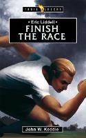 Eric Liddell: Finish the Race - John Keddie - cover