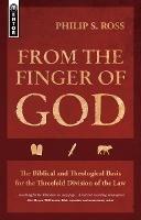 From the Finger of God: The Biblical and Theological Basis for the Threefold Division of the Law - Philip S. Ross - cover