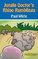 Jungle Doctor's Rhino Rumblings - Paul White - cover