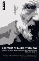 Contours of Pauline Theology: A Radical New Survey of the Influences on Paul's Biblical Writings - Tom Holland - cover