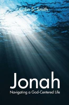 Jonah: Navigating a God Centred Life - Colin S. Smith - cover
