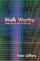 Walk Worthy: Guidelines for the Christian Faith
