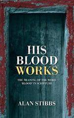 His Blood Works: The Meaning of the Word ‘blood’ in Scripture