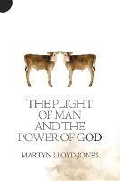 Plight of Man And the Power of God - Martyn Lloyd-Jones - cover