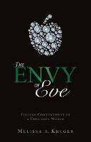 The Envy of Eve: Finding Contentment in a Covetous World - Melissa B. Kruger - cover