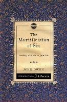 The Mortification of Sin: Dealing with sin in your life - John Owen - cover