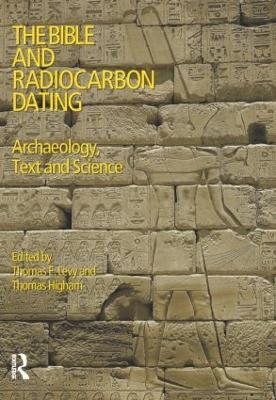 The Bible and Radiocarbon Dating: Archaeology, Text and Science - Thomas Levy,Thomas Higham - cover