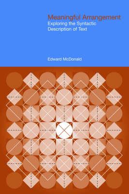 Meaningful Arrangement: Exploring the Syntactic Description of Texts - Edward McDonald - cover