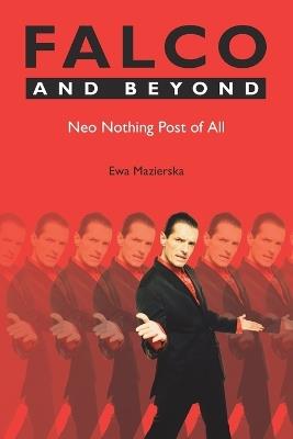 Falco and Beyond: Neo Nothing Post of All - Ewa Mazierska - cover