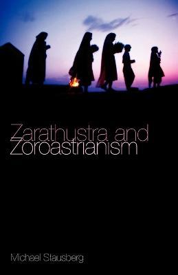 Zarathustra and Zoroastrianism - Michael Stausberg - cover