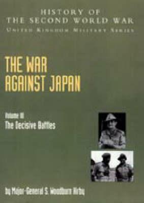The War Against Japan - S.Woodburn Kirby,C. T. Addis,M. R. Roberts - cover