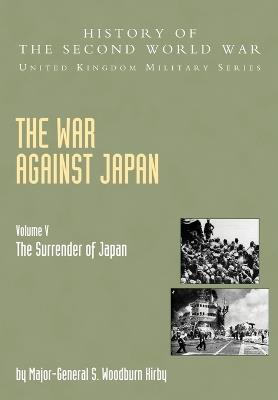 The War Against Japan - S.Woodburn Kirby,M. R. Roberts,G. T. Wards - cover