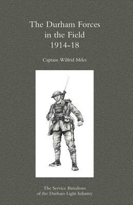Durham Forces in the Field 1914-1918 - Wilfrid Miles - cover