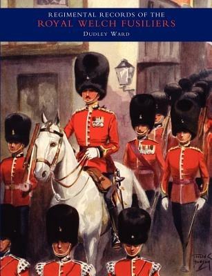 Regimental Records of the Royal Welch Fusiliers - C.H.Dudley Ward - cover