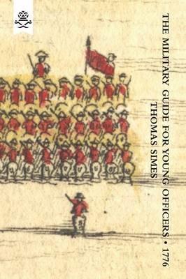 Military Guide for Young Officers, Containing a System of the Art of War 1776 - Thomas Simes - cover