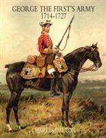 GEORGE THE FIRST'S ARMY 1714-1727 Volume Two - Dalton Charles - cover