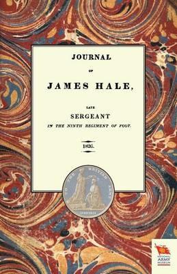 JOURNAL OF JAMES HALELate Sergeant in the Ninth Regiment of Foot (1803-1814) - Sergeant James Hale - cover