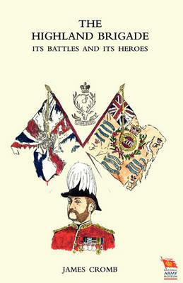 HIGHLAND BRIGADE Its Battles and Its Heroes - James Cromb - cover