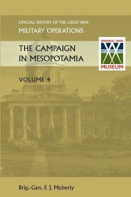 THE Campaign in Mesopotamia Vol IV. Official History of the Great War Other Theatres - Anon - cover