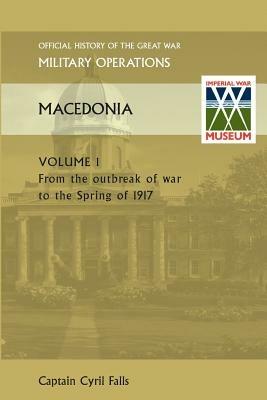 MACEDONIA VOL I. From the Outbreak of War to the Spring of 1917. OFFICIAL HISTORY OF THE GREAT WAR OTHER THEATRES - Captain Cyril Falls - cover