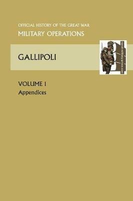 GALLIPOLI Vol 1. APPENDICES. OFFICIAL HISTORY OF THE GREAT WAR OTHER THEATRES - Anon - cover