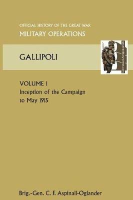 GALLIPOLI Vol 1. OFFICIAL HISTORY OF THE GREAT WAR OTHER THEATRES - Brig Gen C. F Aspinall-Oglander - cover