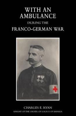 With an Ambulance During the Franco-German War 1870-1871 - Charles E Ryan - cover