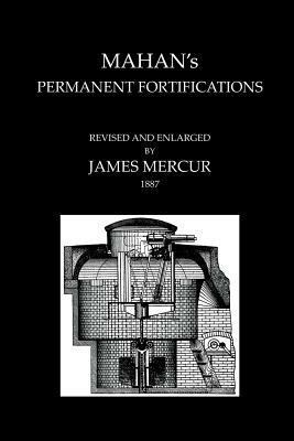 MAHAN'S PERMANENT FORTIFICATIONSRevised & And Enlarged By James Mercur 1887 - Mahan Hart - cover