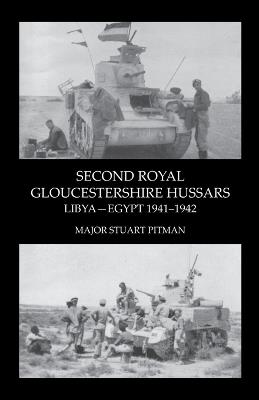 SECOND ROYAL GLOUCESTERSHIRE HUSSARS Libya-Egypt 1941-1942 - Major Stuart Pitman - cover