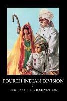 Fourth Indian Division - Lieut Colonel Gr Stevens Obe - cover