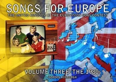 Songs for Europe: The United Kingdom at the Eurovision Song Contest - Gordon Roxburgh - cover