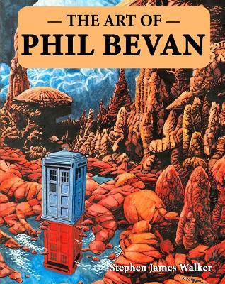 The Art of Phil Bevan - Stephen James Walker - cover