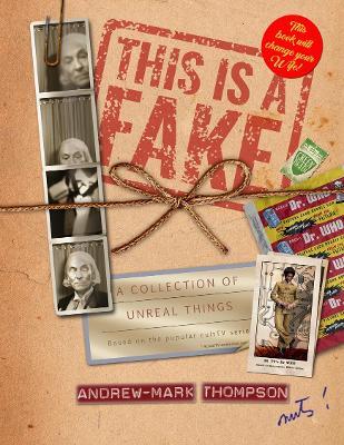 This is a Fake! A Collection of Unreal Things: A book of Doctor Who Parody - Andrew-Mark Thompson - cover