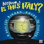 Bonjour! is This Italy?: A Hapless Biker's Guide to Europe