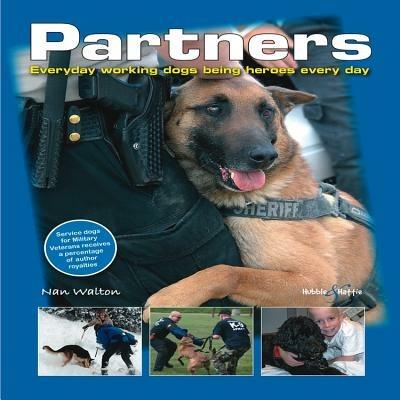 Partners: Everyday Working Dogs Being Heroes Every Day - Nancy Walton - cover