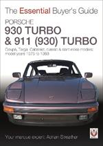 Porsche 930 Turbo & 911 (930) Turbo: Coupé. Targa, Cabriolet, Classic & Slant-Nose Models: Model Years 1975 to 1989