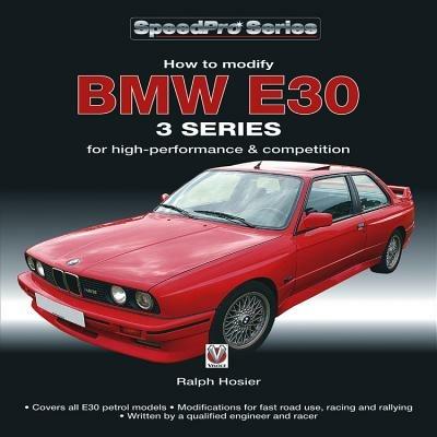 BMW E30 3 Series: How to Modify for High-performance and Competition - Ralph Hosier - cover