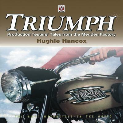 Triumph Production Testers' Tales: from the Meriden Factory - Hughie Hancox - cover