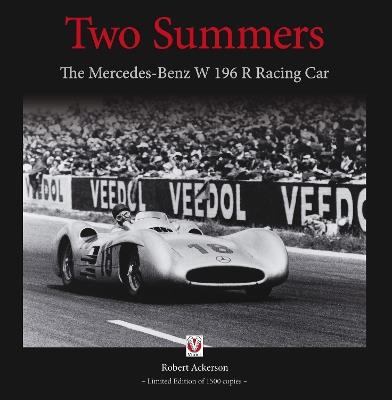 Two Summers: The Mercedes-Benz W196r Racing Car - Limited Edition of 1500 Copies - Robert Ackerson - cover