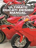The Red Baron’s Ultimate Ducati Desmo Manual: Belt-Driven Camshafts  L-Twins 1979 to 2017