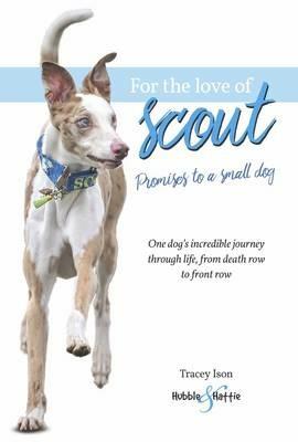 For the Love of Scout: Promises to a Small Dog - Tracey Ison - cover