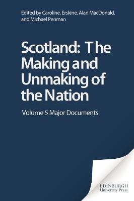 Scotland: The Making and Unmaking of the Nation: Volume 5 Major Documents - cover
