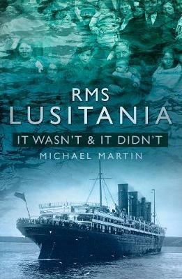 RMS Lusitania: It Wasn't and It Didn't - Michael Martin - cover