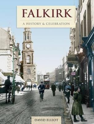Falkirk - A History And Celebration - David Elliot - cover