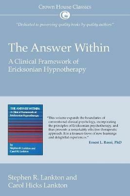 The Answer Within: A Clinical Framework of Ericksonian Hypnotherapy - Stephen Lankton,Carol Hicks Lankton - cover