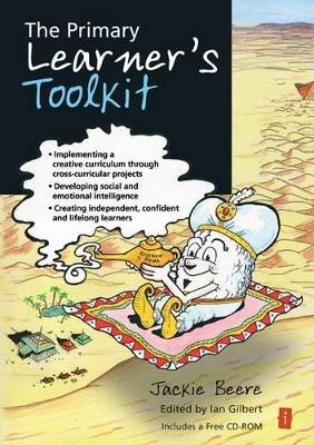 The Primary Learner's Toolkit: Implementing a creative curriculum through cross-curricular projects, developing social and emotional intelligence, creating independent, confident and lifelong learners - Jackie Beere - cover