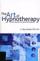 The Art of Hypnotherapy: Mastering client-centered techniques - C Roy Hunter - cover