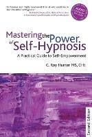 Mastering the Power of Self-Hypnosis: A Practical Guide to Self Empowerment - second edition - Roy Hunter - cover