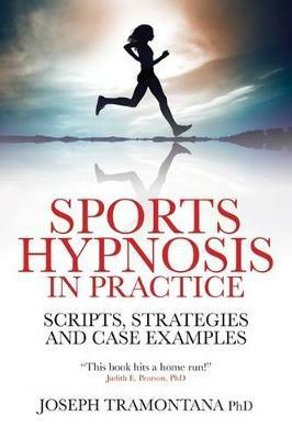 Sports Hypnosis in Practice: Scripts, Strategies and Case Examples - Joseph Tramontana - cover